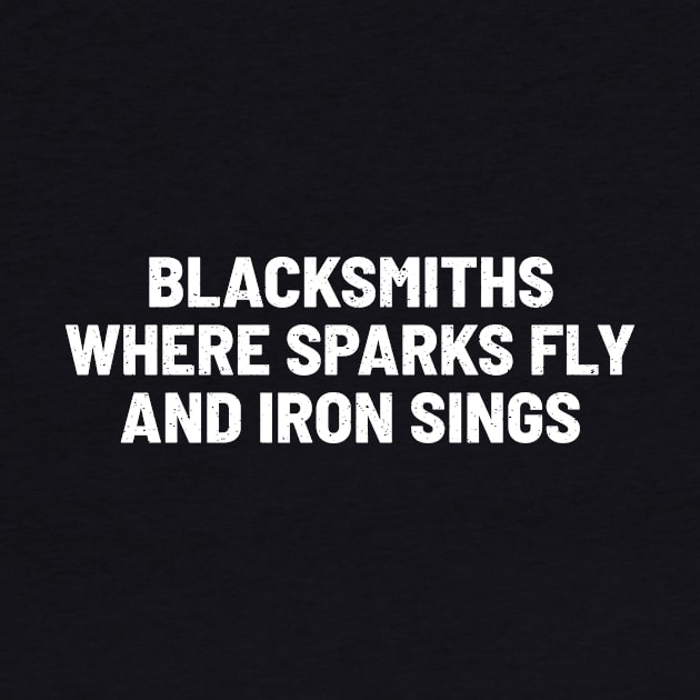Blacksmiths Where Sparks Fly and Iron Sings by trendynoize